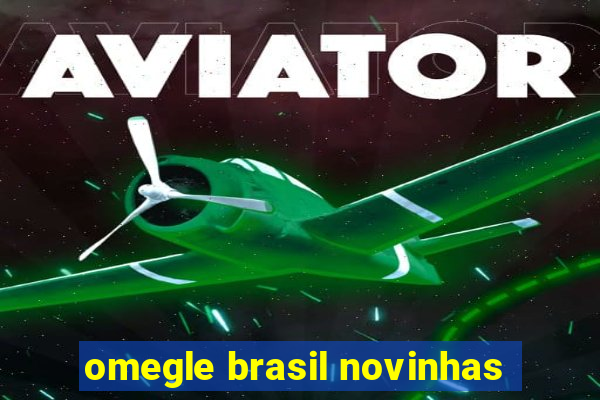 omegle brasil novinhas